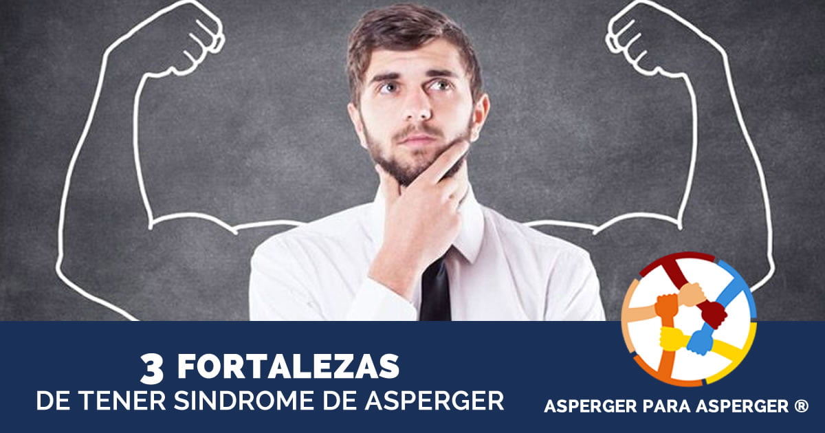 Asperger : 3 fortalezas de tener el Sindrome de Asperger (Autismo)