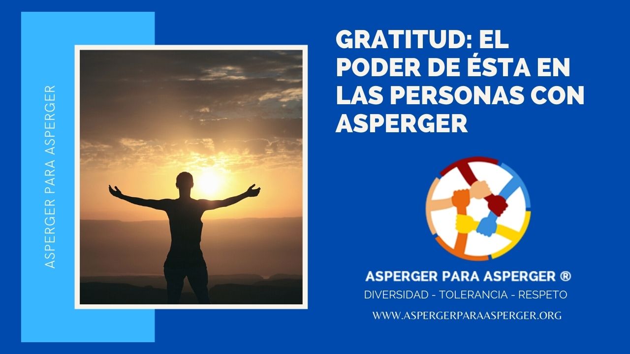 Gratitud y Asperger: el poder de ésta en las personas con condición (2 minutos) 1 Gratitud y poder de esta en las personas con Asperger