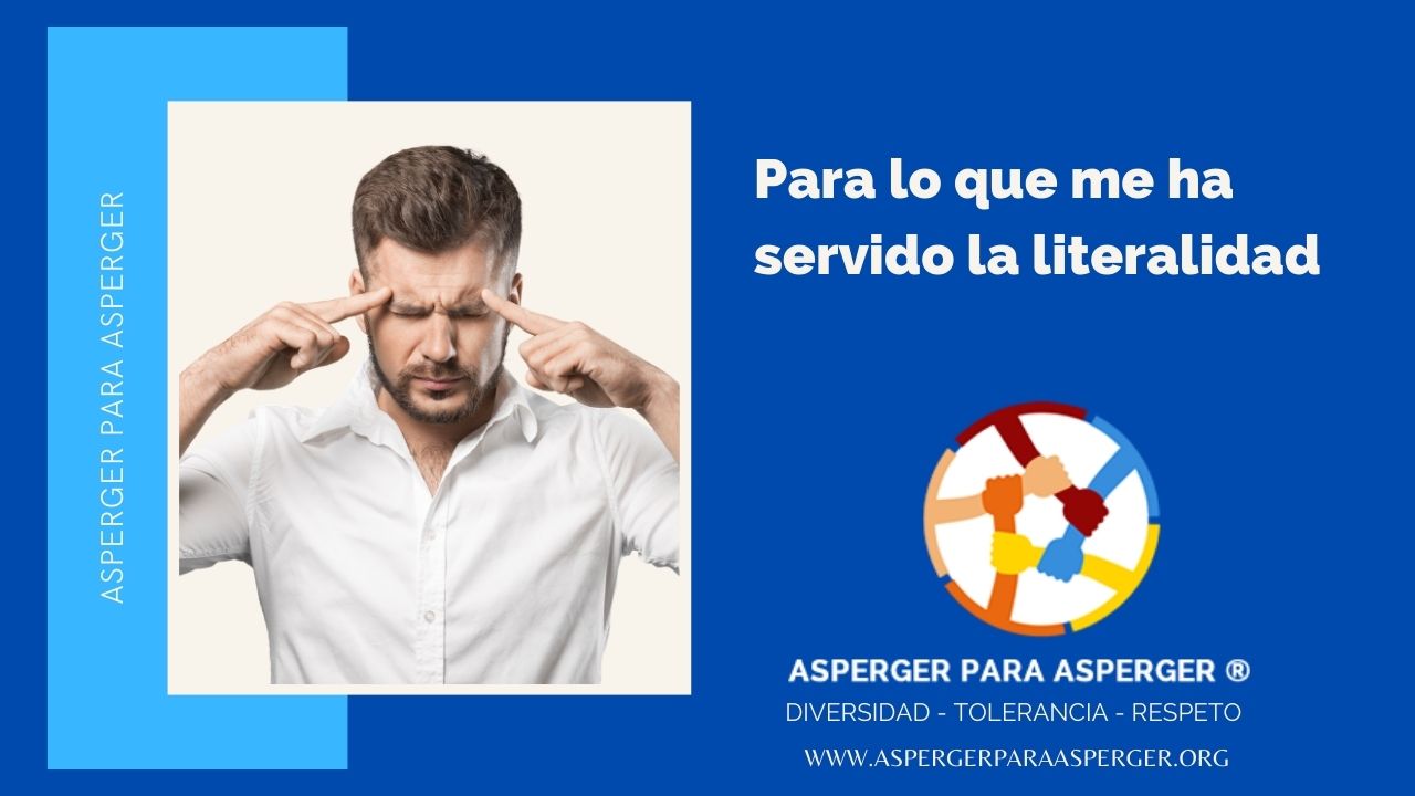 para lo que me ha servido la literalidad pensamiento inflexible asperger para asperger orlando jaramillo gutierrez