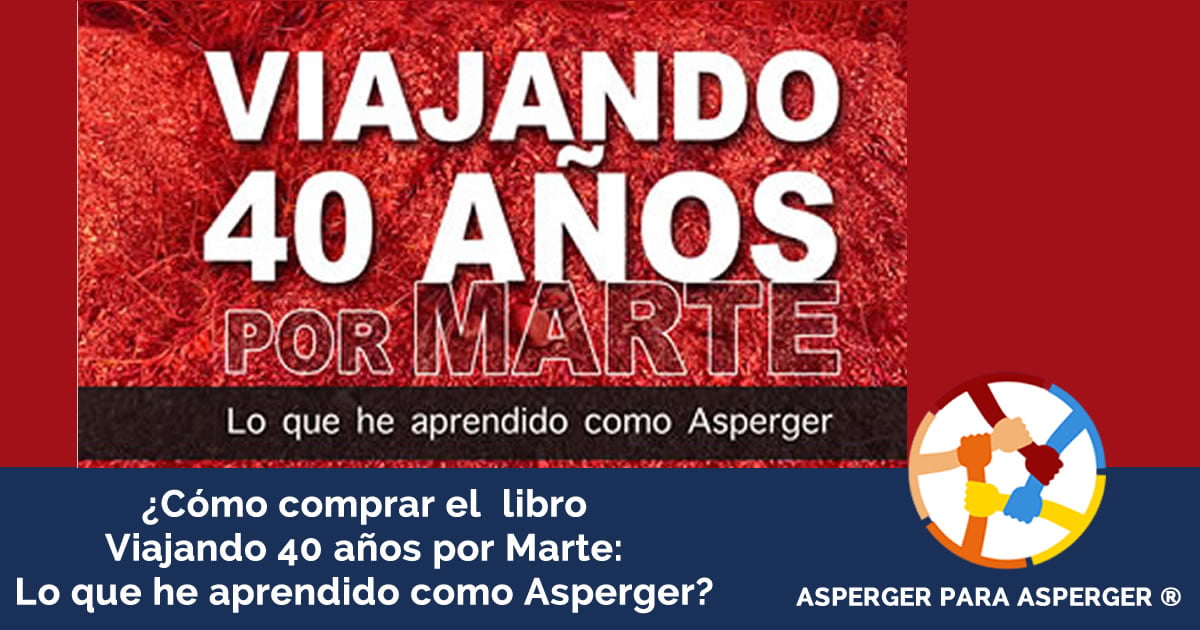 Como comprar el libro viajando 40 años por marte - lo que he aprendido como asperger