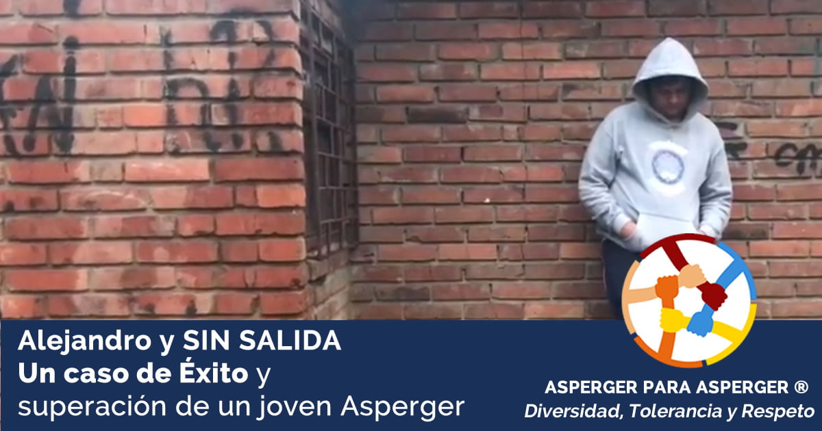 Alejandro y SIN SALIDA un caso de exito y superacion de un joven Asperger