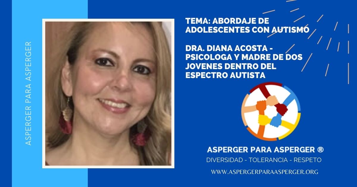 Abordaje de Adolescentes con Autismo con la psicologa Diana Acosta madre de dos adolescentes dentro del espectro autista