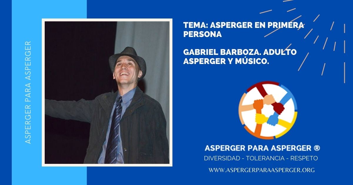 Asperger en primera persona, entrevista a Gabriel Barboza, adulto Asperger, networker y musico