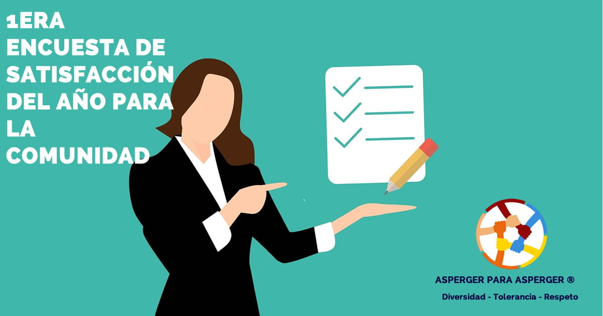 Primera encuesta del año 2020 para la comunidad Asperger para Asperger (3 preguntas) 1 Primera encuesta de Satisfacción para la Comunidad Asperger para Asperger
