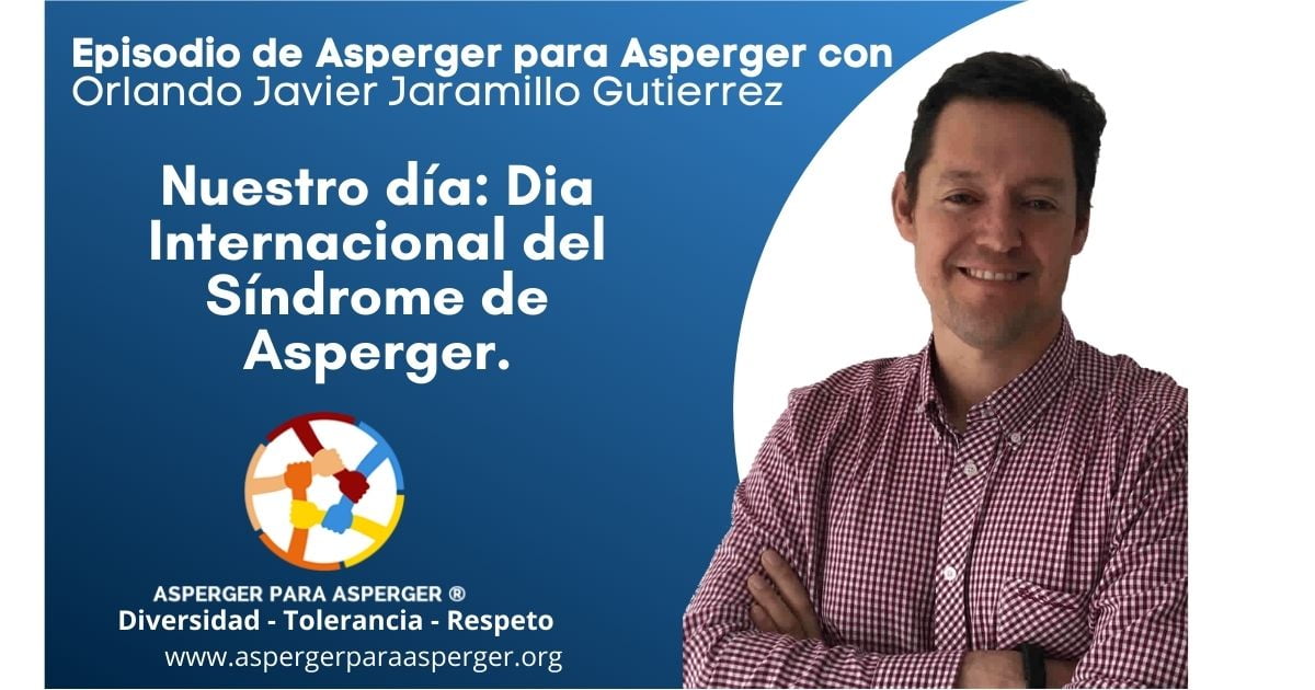 Nuestro día: Dia Internacional del Síndrome de Asperger. 1 Nuestro día: Día Internacional del Sindrome de Asperger