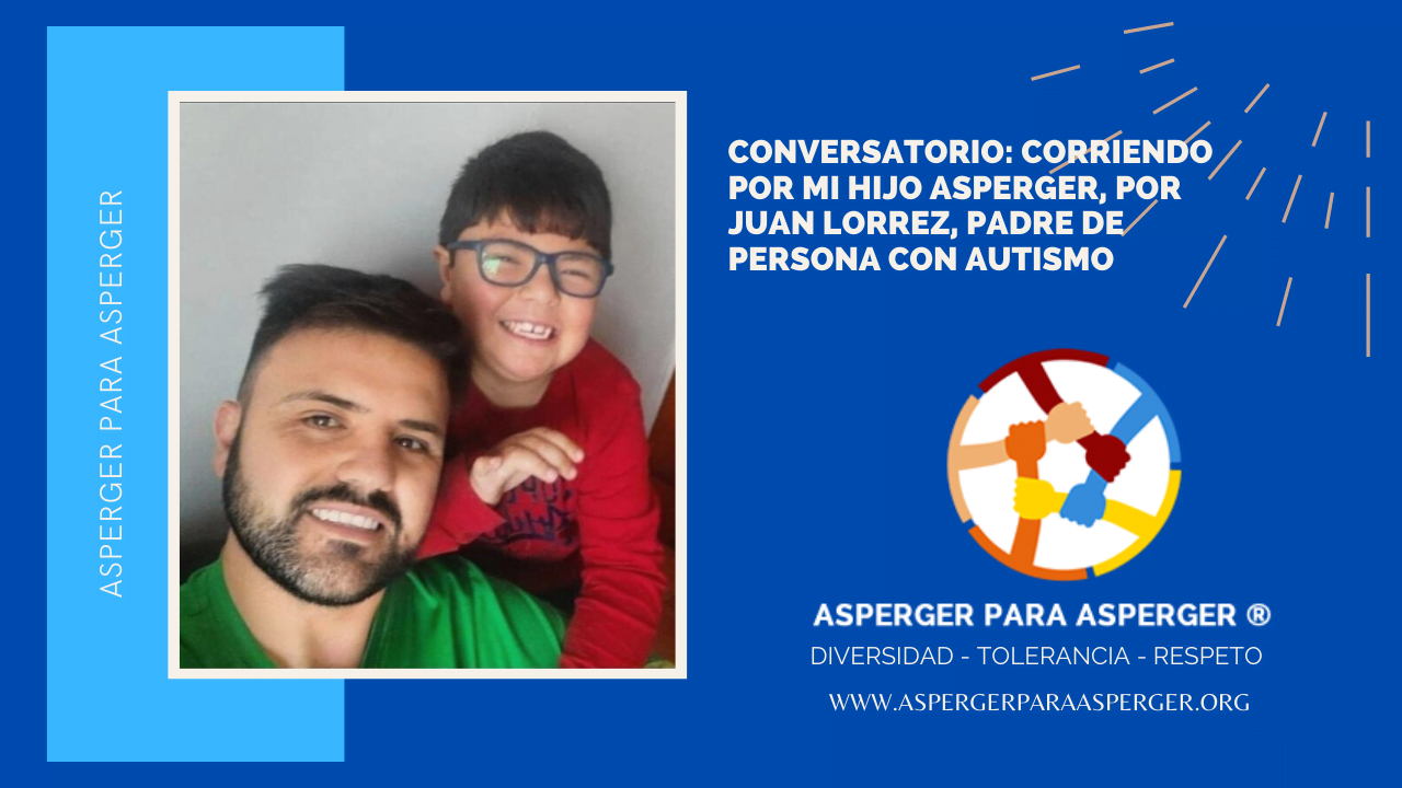 Conversatorio: Corriendo por mi hijo Asperger con Juan Lorrez, padre de persona con Autismo