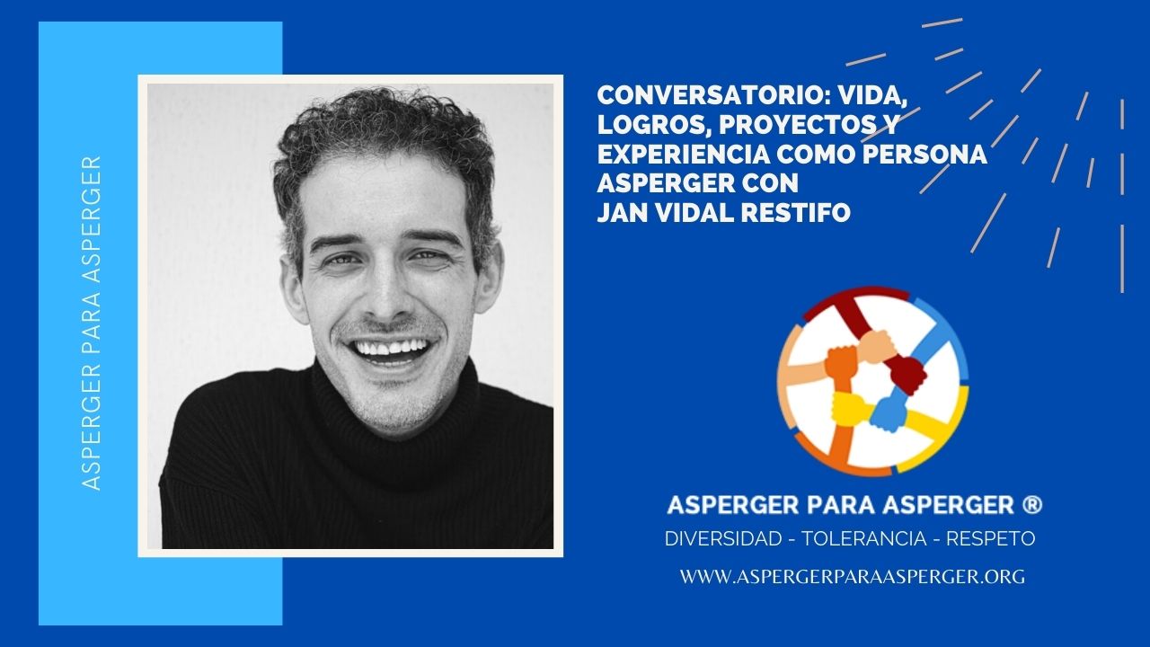 Conversatorio: Vida, logros, proyectos y experiencia como persona Asperger con Jan Vidal Restifo