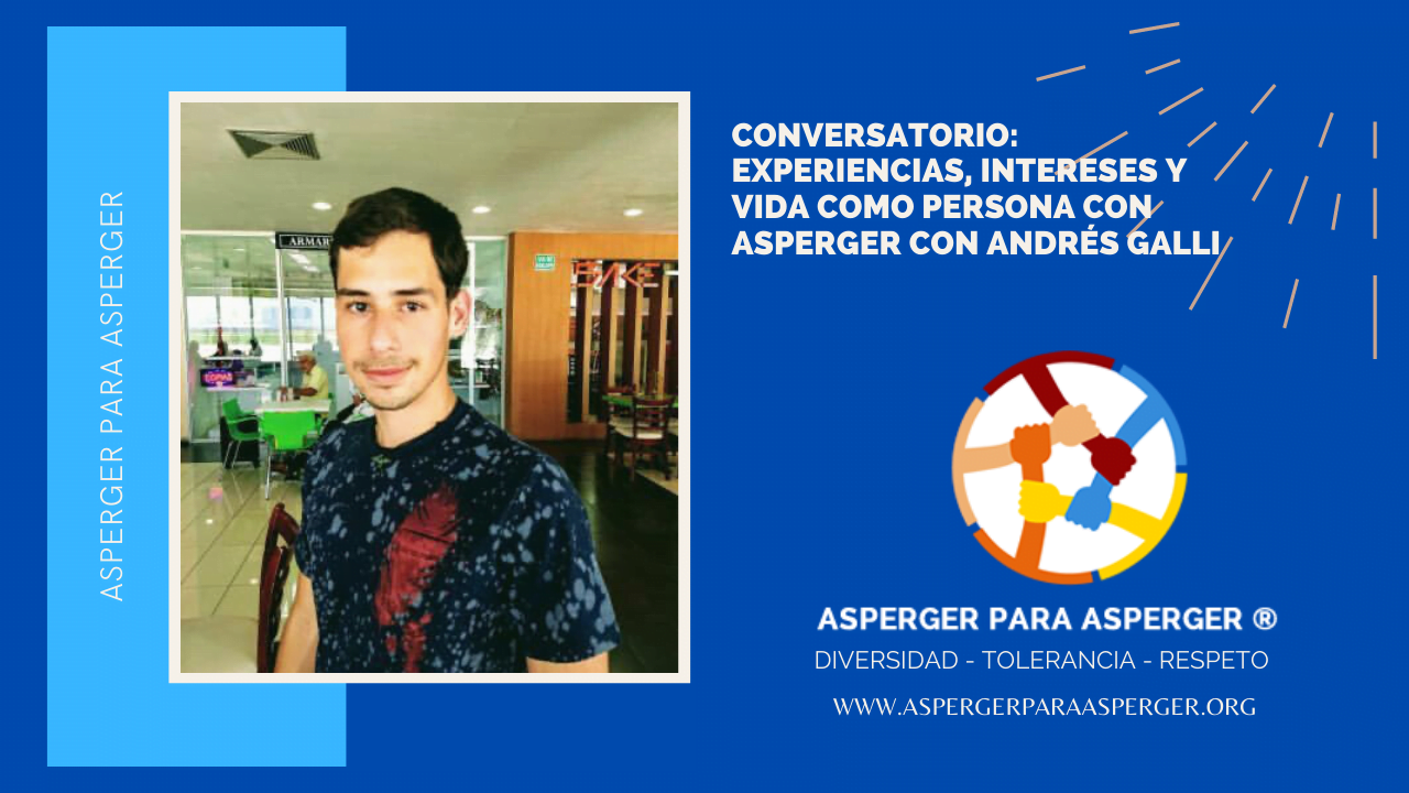 Conversatorio: Experiencias, intereses y vida como persona con Asperger con Andrés Gallí