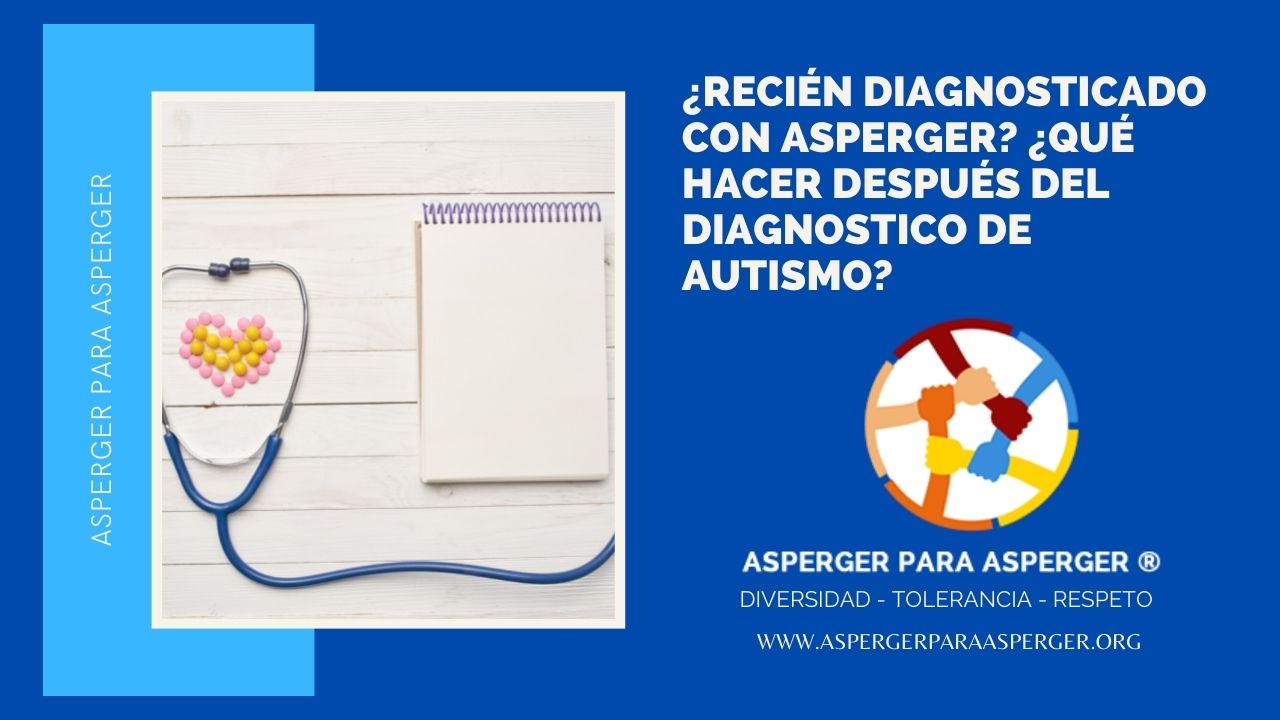¿Recién diagnosticado con Asperger? ¿Qué hacer después del diagnostico de autismo?¡Recomendado!