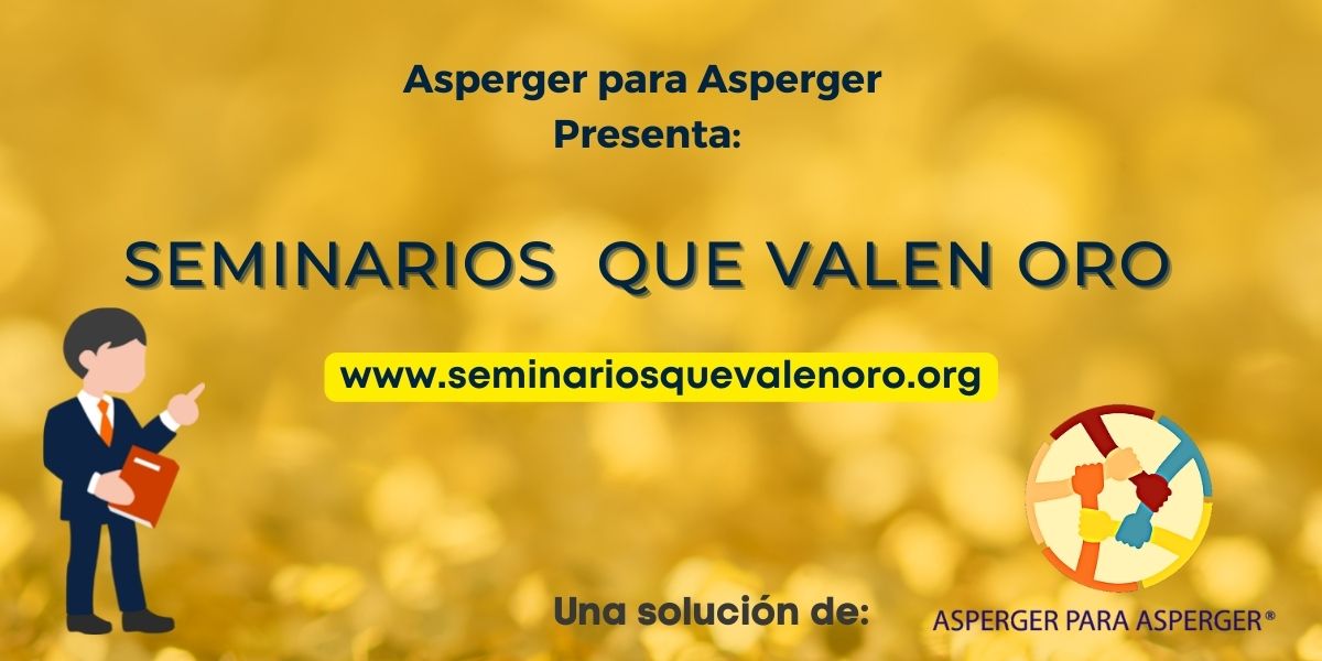 Seminarios Que Valen Oro: Claves para identificar vocación y promover inclusión social y productividad del Asperger