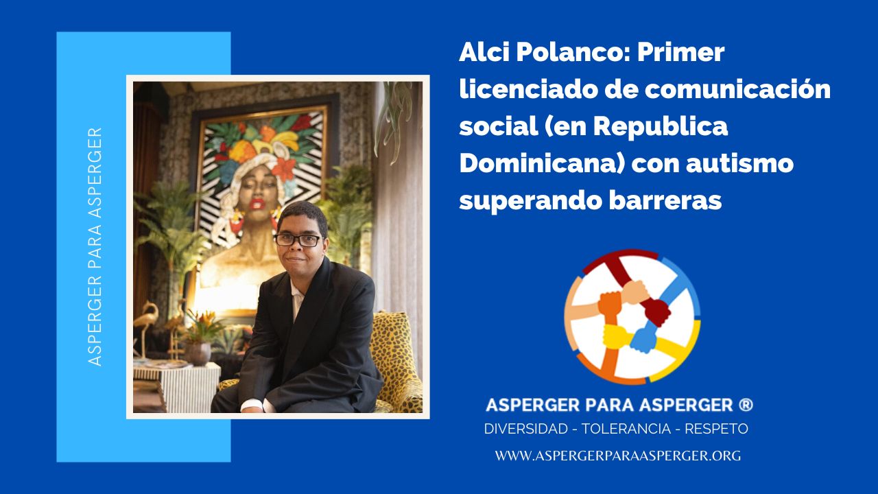 Alci Polanco: Primer licenciado de comunicación social (en Republica Dominicana) con autismo superando barreras