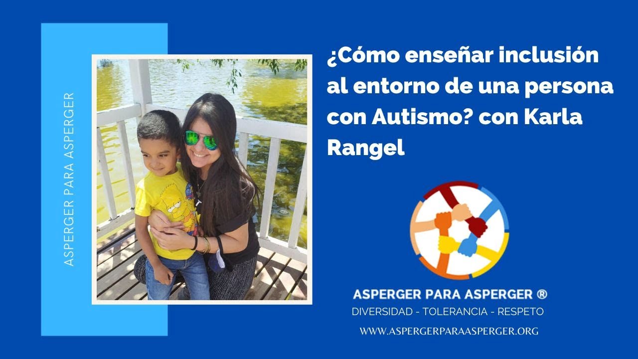 ¿Cómo educar sobre inclusión al entorno de una persona con Autismo? Karla Rangel madre joven autismo
