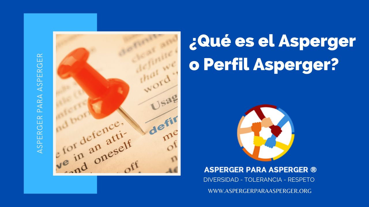 ¿Qué es el Asperger o Perfil Asperger?