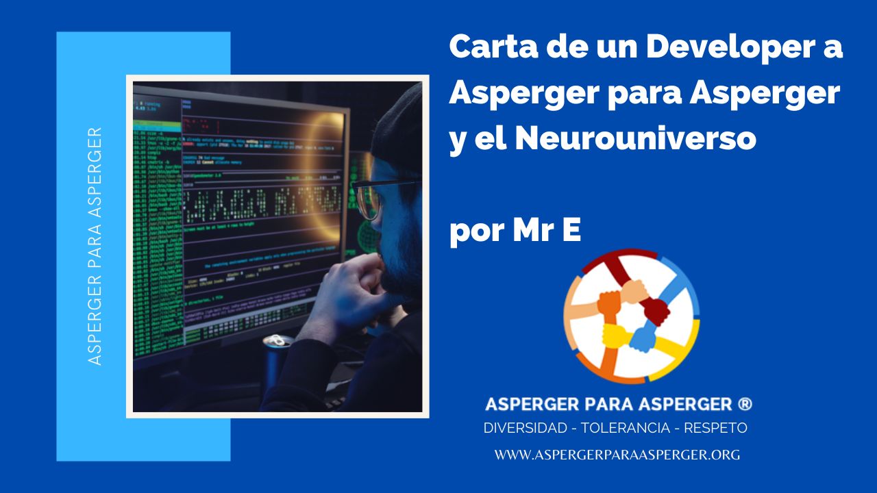 Carta de un developer a Asperger para Asperger y el NeuroUniverso