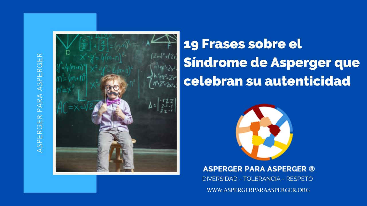 19 Frases sobre el Síndrome de Asperger que celebran su autenticidad -  Asperger para Asperger