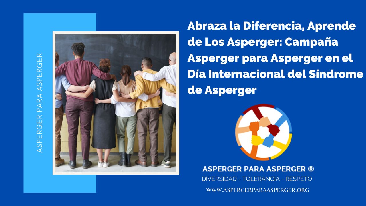 Abraza la Diferencia, Aprende de los Asperger, Campaña Dia Internacional del Sindrome de Asperger