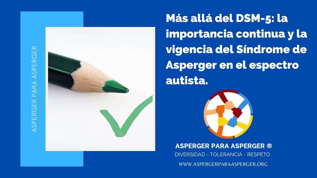 Más allá del DSM-5: la importancia continua y la vigencia del Síndrome de Asperger en el espectro autista.