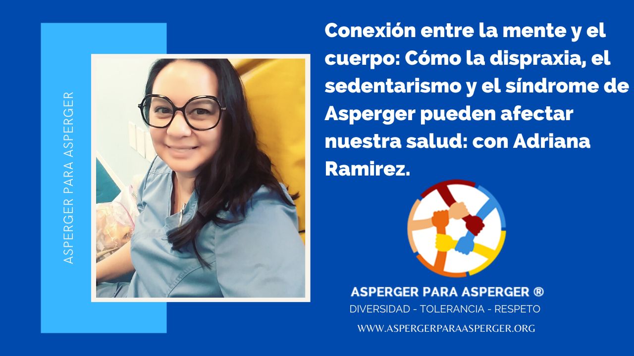 Dispraxía, Sedentarismo, Asperger con Adriana Ramirez Terapeuta Ocupacional