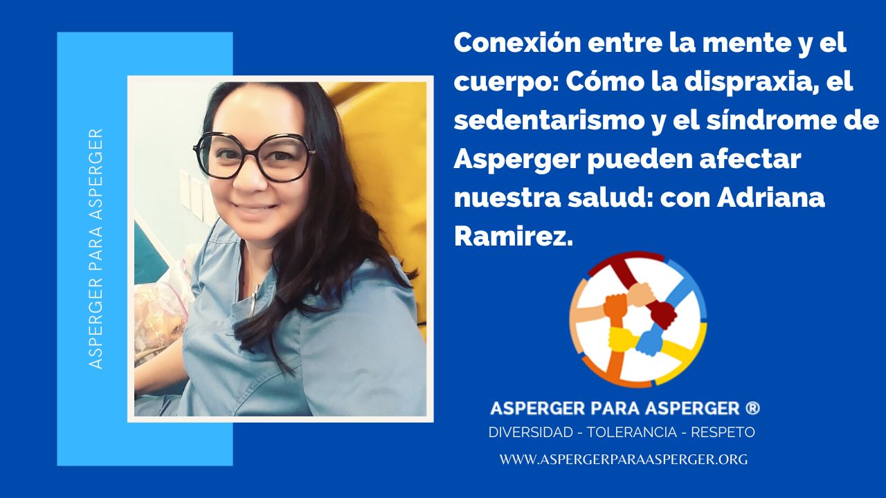 Dispraxía, Sedentarismo, Asperger con Adriana Ramirez Terapeuta Ocupacional