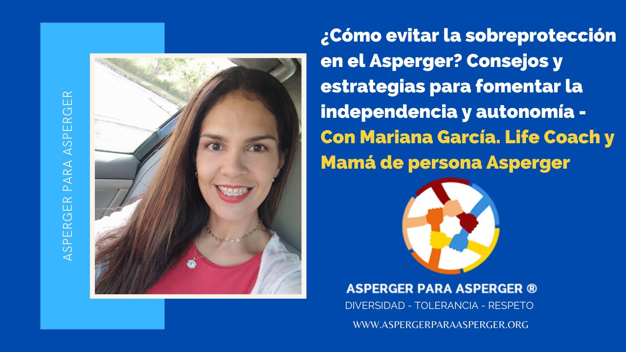 Mariana Garcia y Sobreprotección en el Asperger