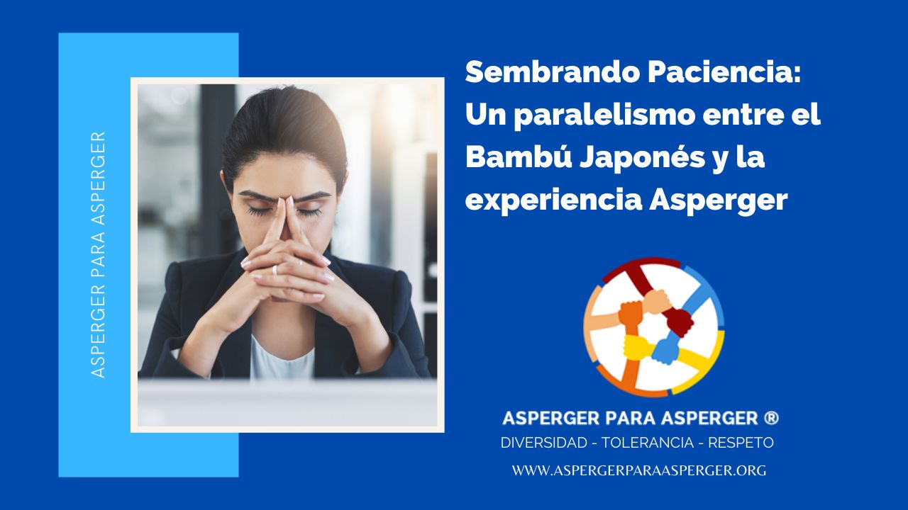 Sembrando Paciencia: Un paralelismo entre el Bambú Japonés y la experiencia Asperger