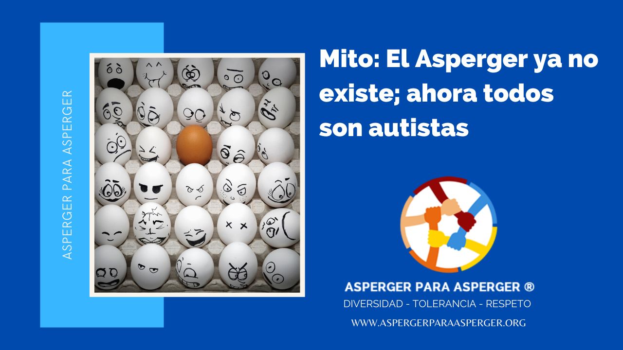 Mito: El Asperger ya no existe; ahora todos son autistas (2 min) 1 ¿El Asperger ya no existe?