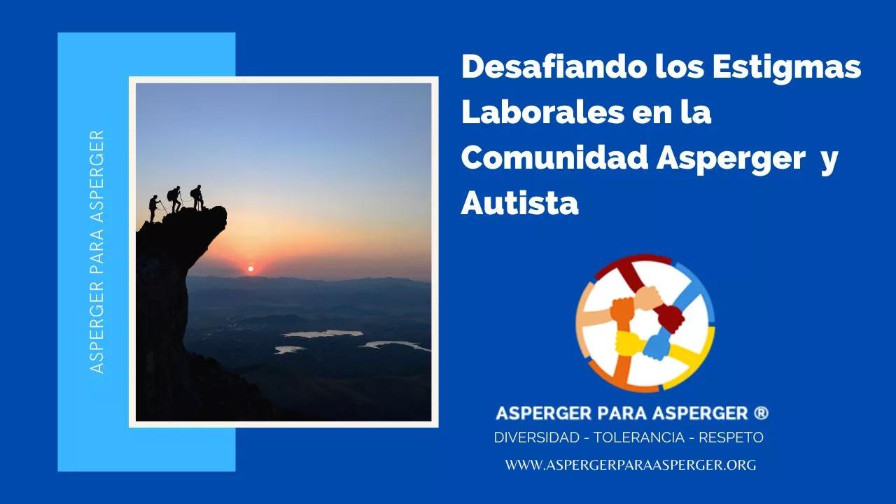 Desafiando los Estigmas Laborales en la Comunidad Asperger y Autista