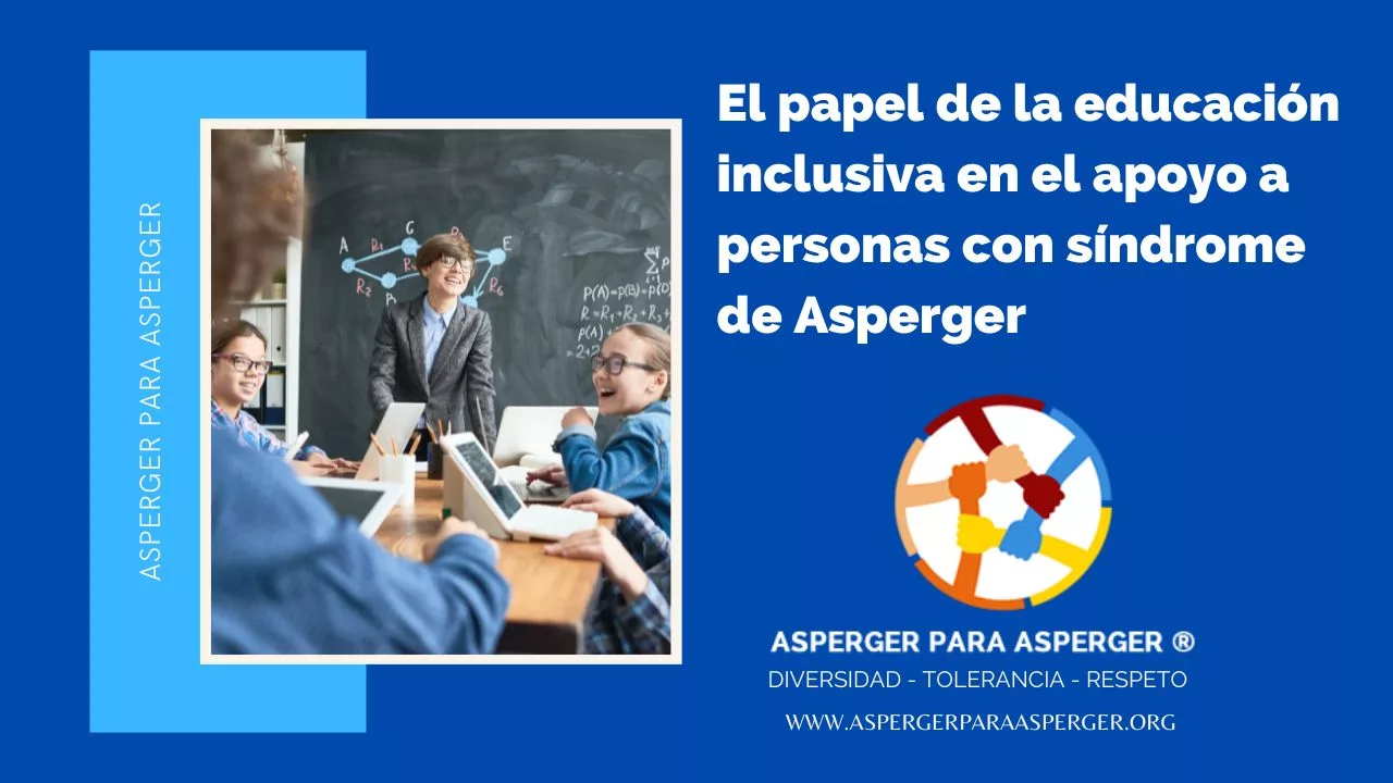 El papel de la educación inclusiva en el apoyo a personas con síndrome de Asperger