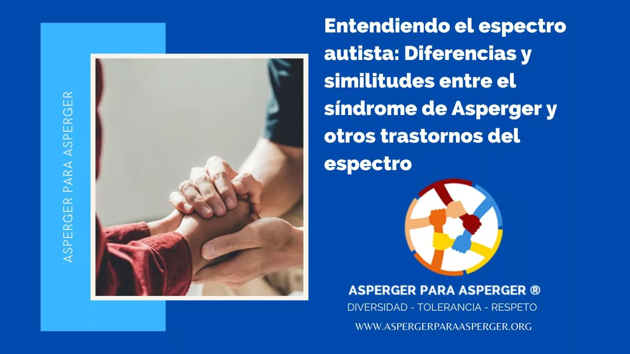 Entendiendo el espectro autista: Diferencias y similitudes entre el síndrome de Asperger y otros trastornos del espectro