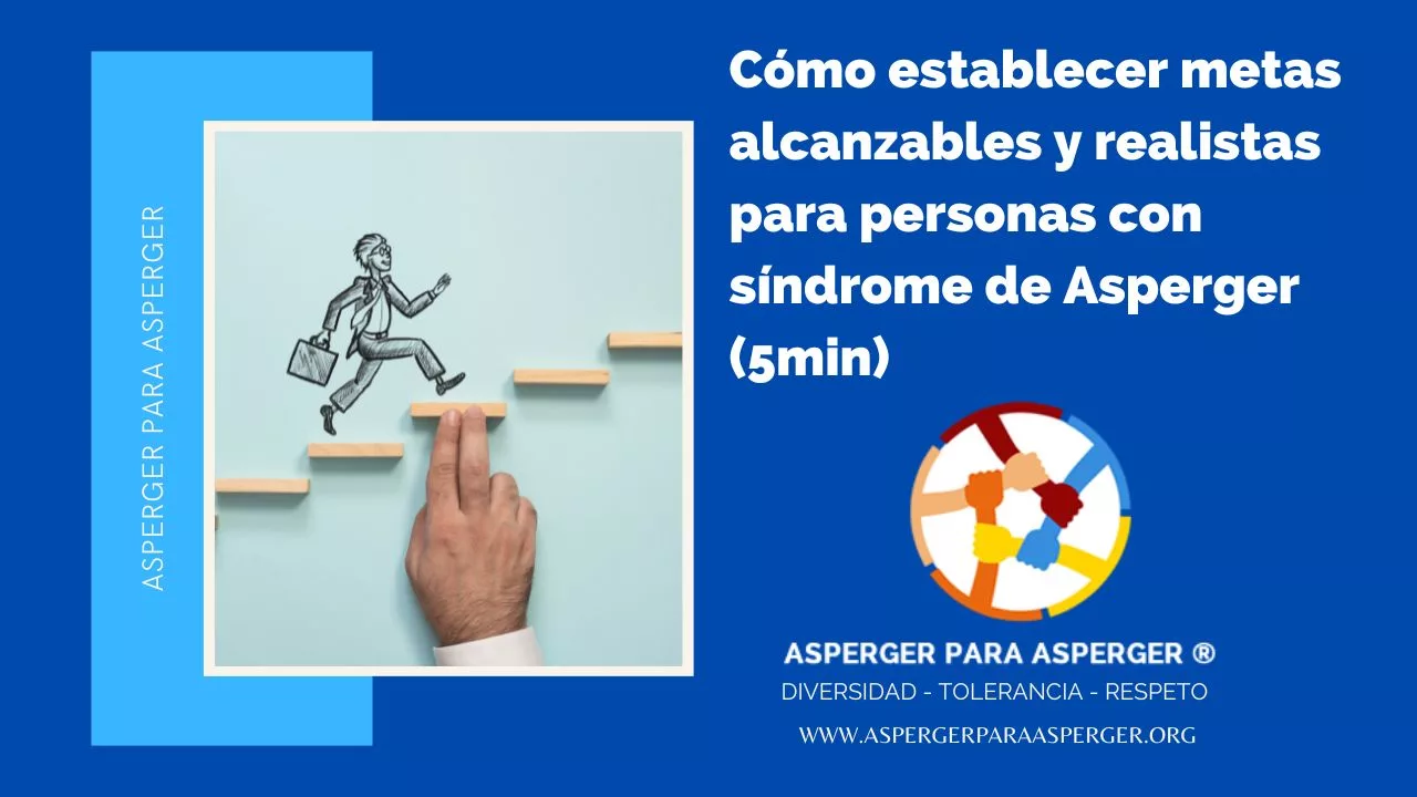 Cómo establecer metas alcanzables y realistas para personas con síndrome de Asperger