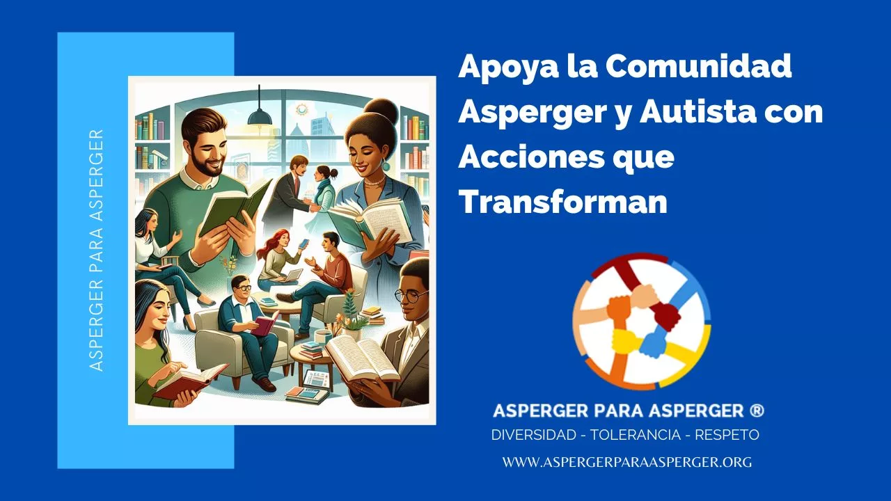 Empodera la Comunidad Asperger y Autista con Acciones que Transforman