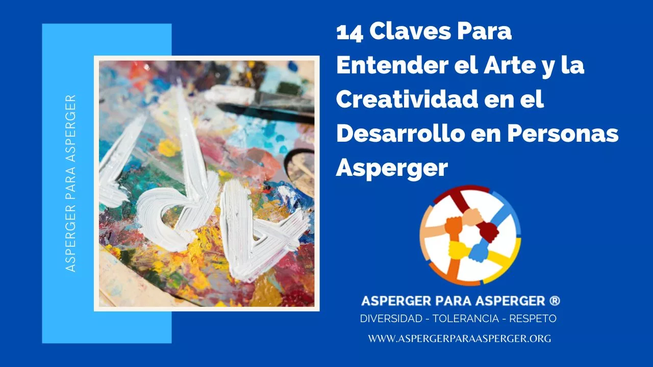 14 Claves Para Entender el Arte y la Creatividad en el Desarrollo en Personas Asperger
