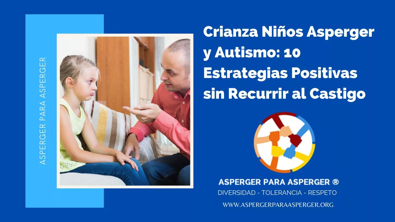 Crianza Niños Asperger y Autismo: 10 Estrategias Positivas sin Recurrir al Castigo