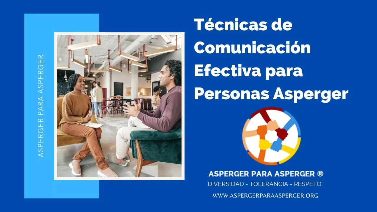 5 Técnicas de Comunicación Efectiva para Personas Asperger 1 Técnicas de Comunicación Efectiva para Personas Asperger