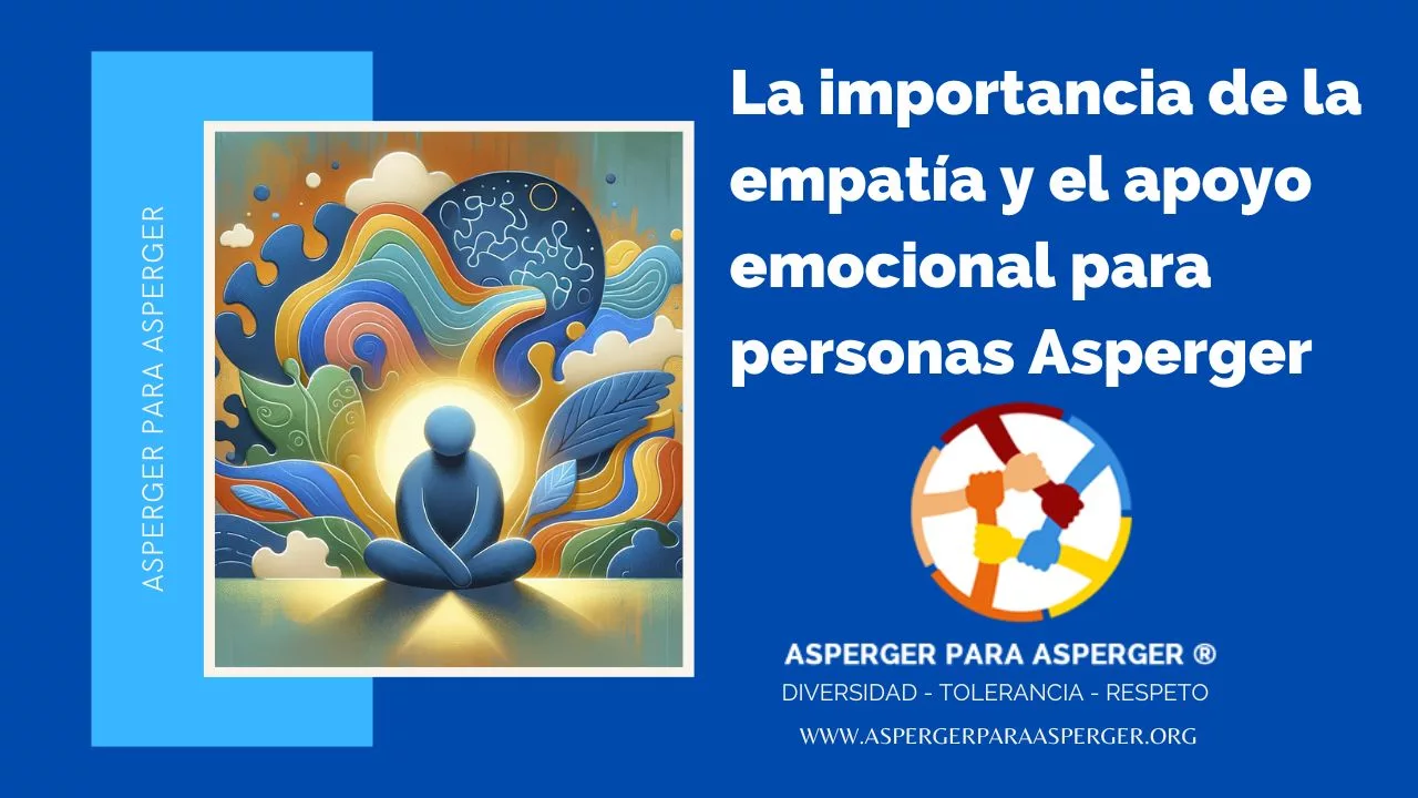 La importancia de la empatía y el apoyo emocional para personas Asperger