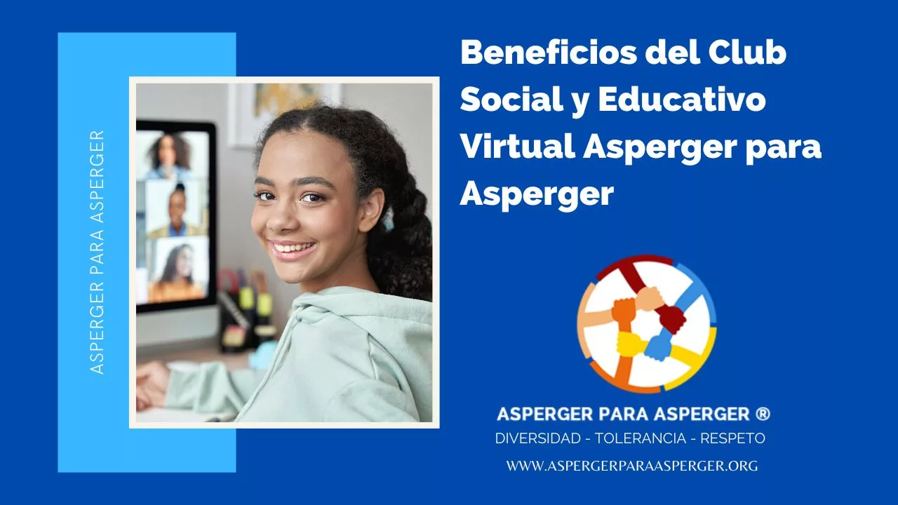 Beneficios del Club Social y Educativo Virtual Asperger para Asperger