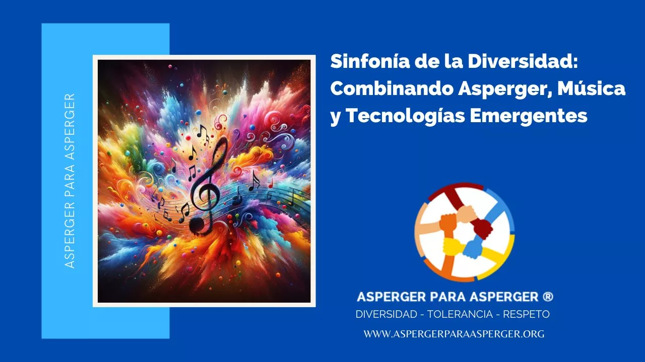 Sinfonía de la Diversidad: Combinando Asperger, Música y Tecnologías Emergentes