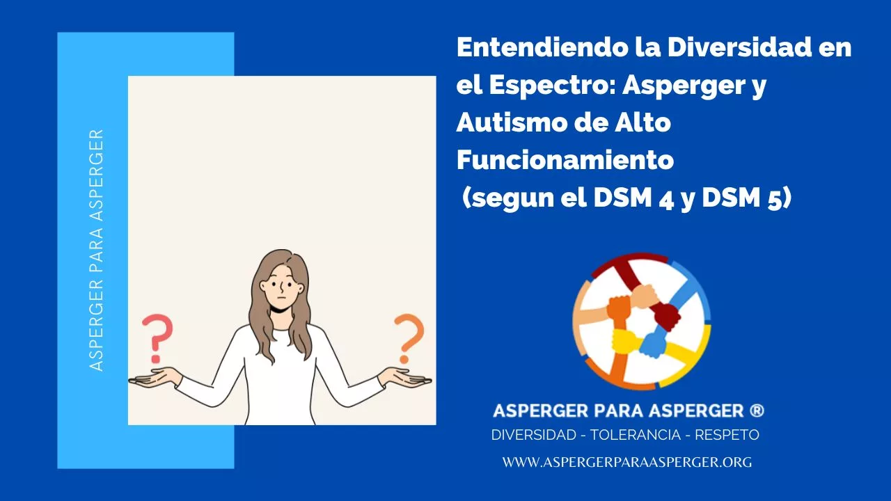 Entendiendo la Diversidad en el Espectro: Asperger y Autismo de Alto Funcionamiento (segun el DSM 4 y DSM 5)