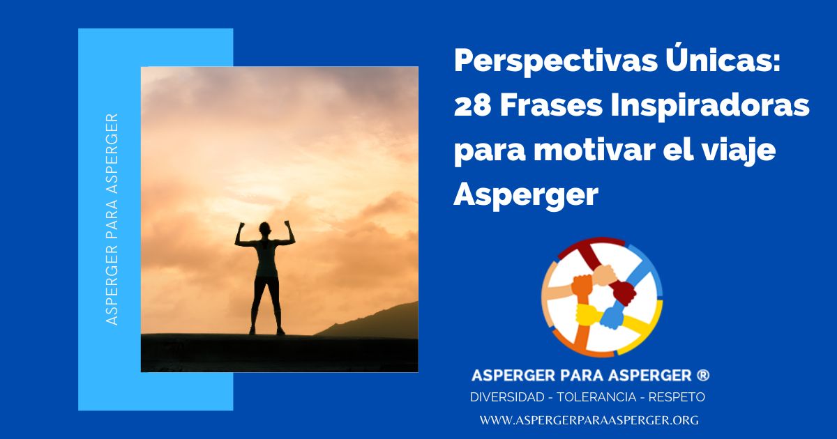 Perspectivas Únicas: 28 Frases Inspiradoras para motivar el viaje Asperger