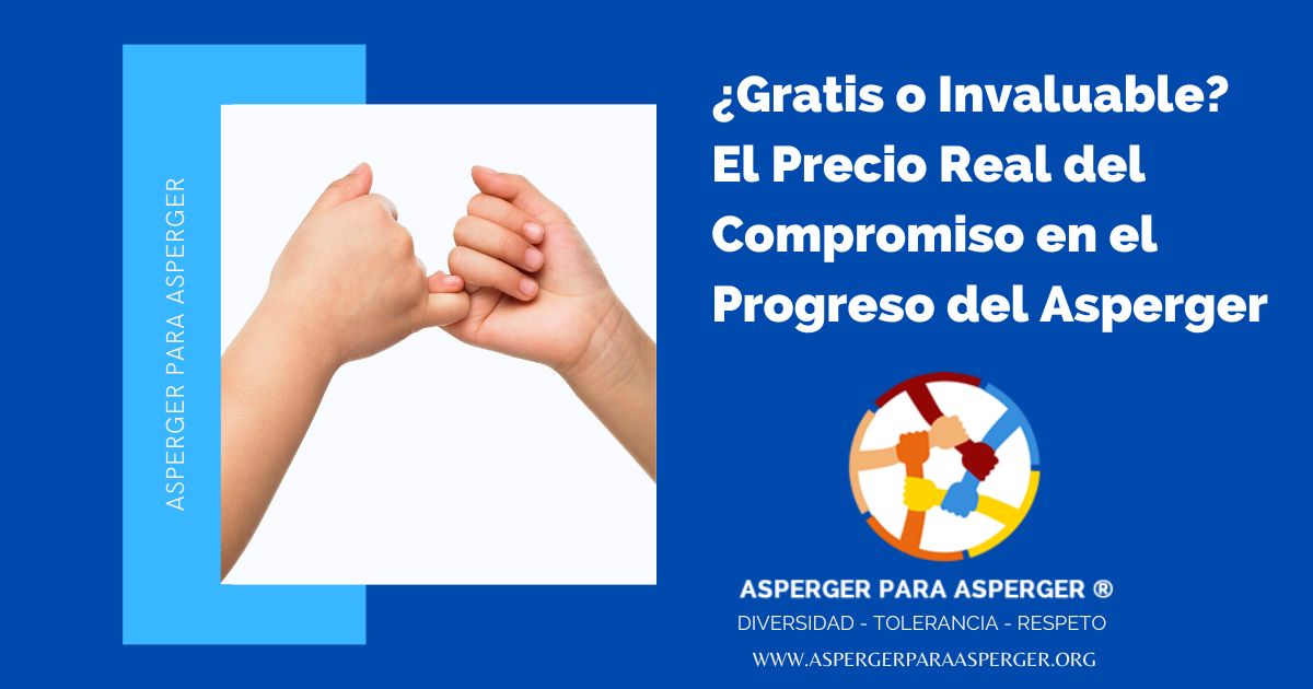 ¿Gratis o Invaluable? El Precio Real del Compromiso en el Progreso del Asperger