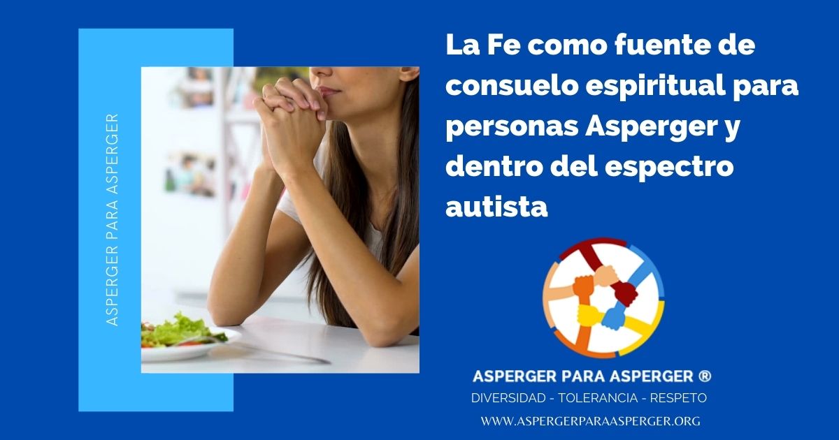 La Fe como fuente de consuelo espiritual para personas con Asperger y dentro del espectro autista