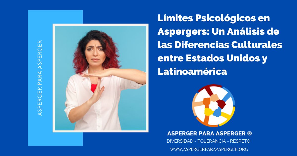 Límites Psicológicos en Aspergers: Un Análisis de las Diferencias Culturales entre Estados Unidos y Latinoamérica