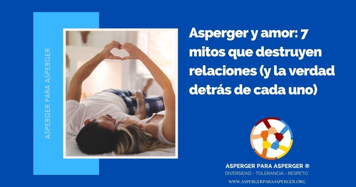 Asperger y amor: 7 mitos que destruyen relaciones (y la verdad detrás de cada uno)