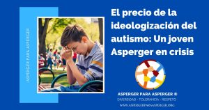 El precio de la ideologización del autismo: Un joven Asperger en crisis
