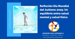 Reflexión Día Mundial del Autismo 2025: Un equilibrio entre salud mental y salud física