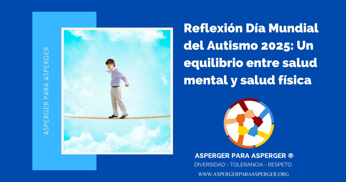 Reflexión Día Mundial del Autismo 2025: Un equilibrio entre salud mental y salud física