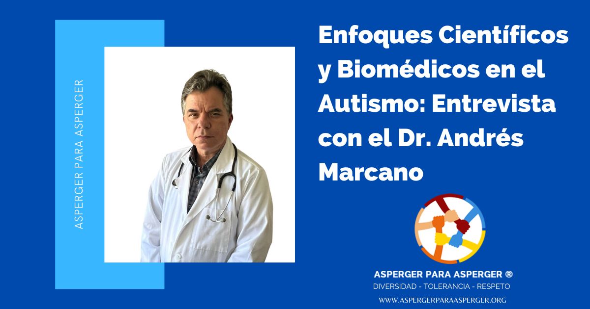 Enfoques Científicos y Biomédicos en el Autismo: Entrevista con el Dr. Andrés Marcano 1 Enfoques Científicos y Biomédicos en el Autismo: Entrevista con el Dr. Andrés Marcano