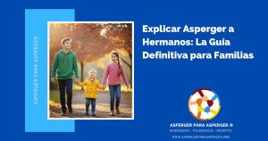 ¿Asperger con retraso en el habla? 2 Explicar Asperger a Hermanos: La Guía Definitiva para Familias