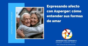 Expresando afecto con Asperger: cómo entender sus formas de amar