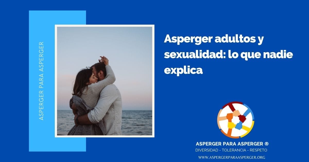 Asperger adultos y sexualidad: lo que nadie explica